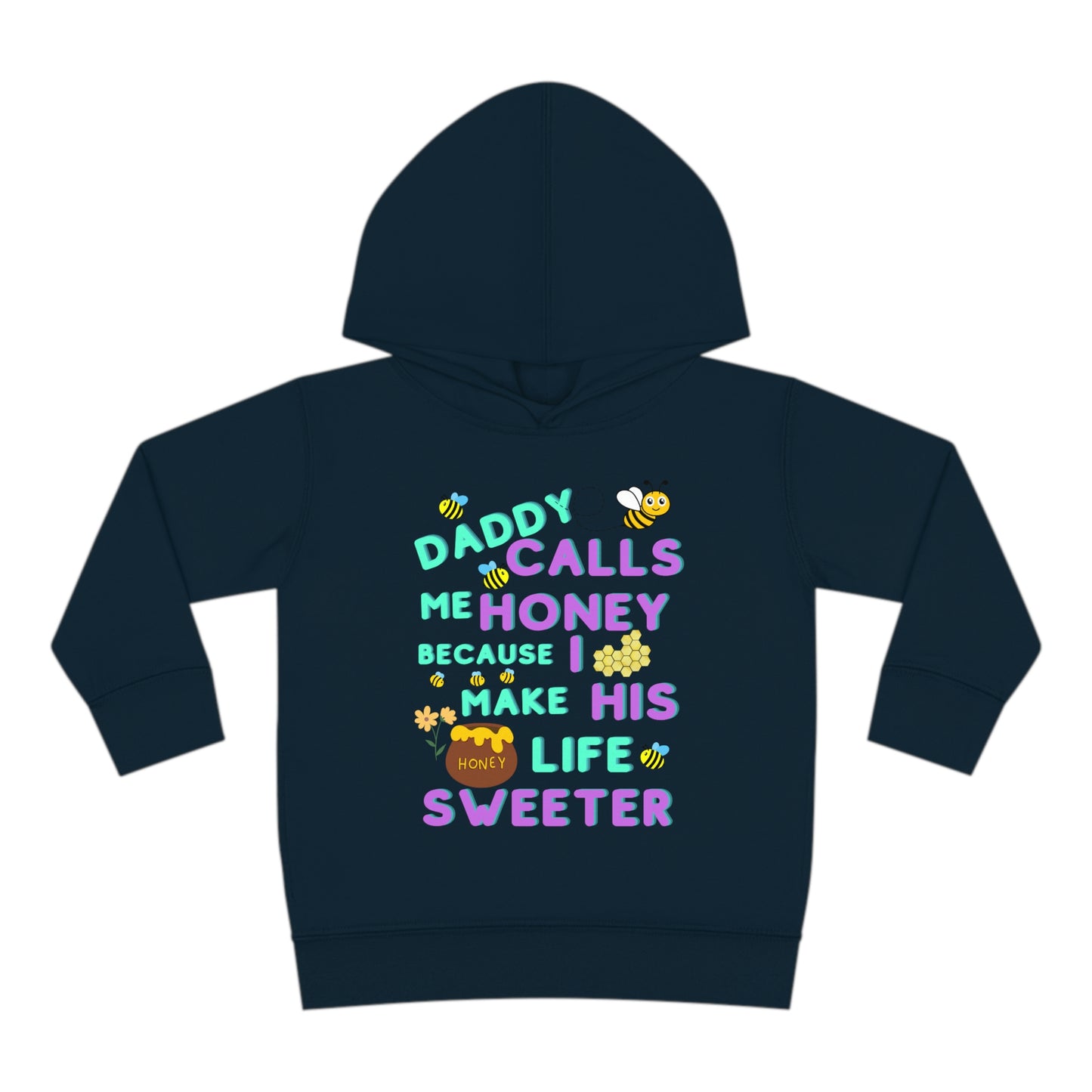 Daddy Calls Me Honey Toddler Pullover Fleece Hoodie