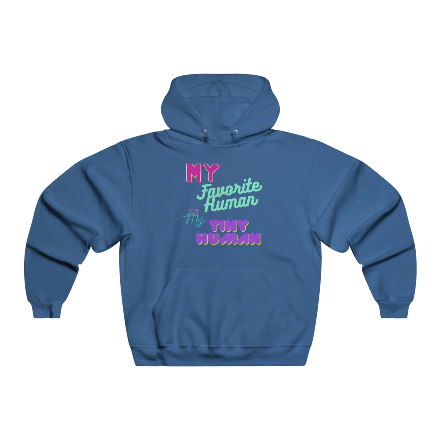 My Favorite Tiny Human Hoodie Sweat Shirt