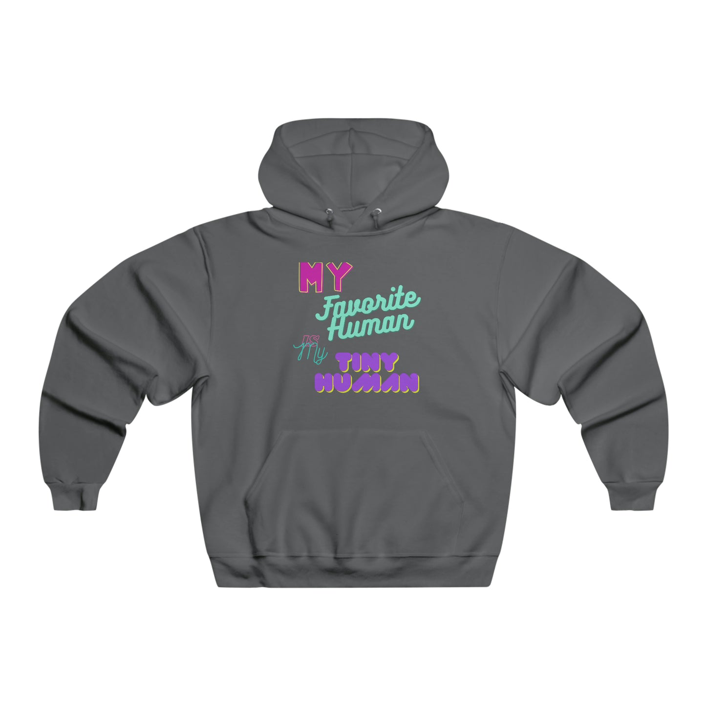 My Favorite Tiny Human Hoodie Sweat Shirt