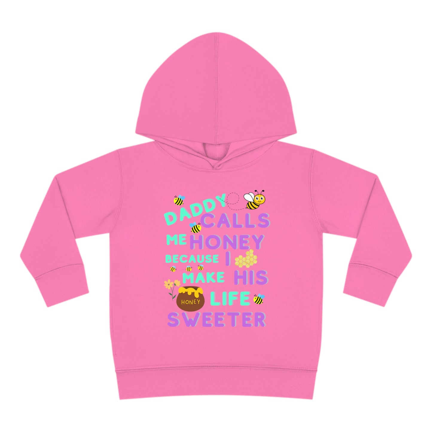 Daddy Calls Me Honey Toddler Pullover Fleece Hoodie