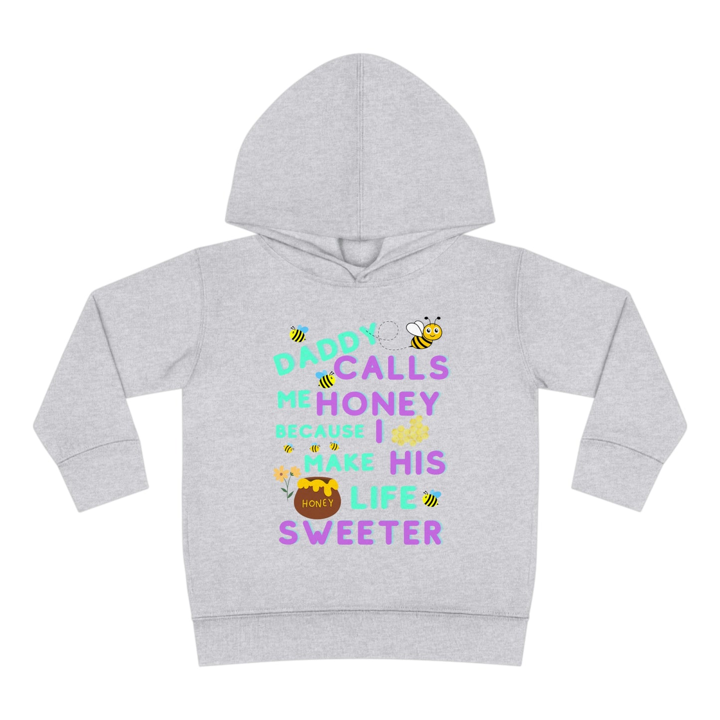 Daddy Calls Me Honey Toddler Pullover Fleece Hoodie