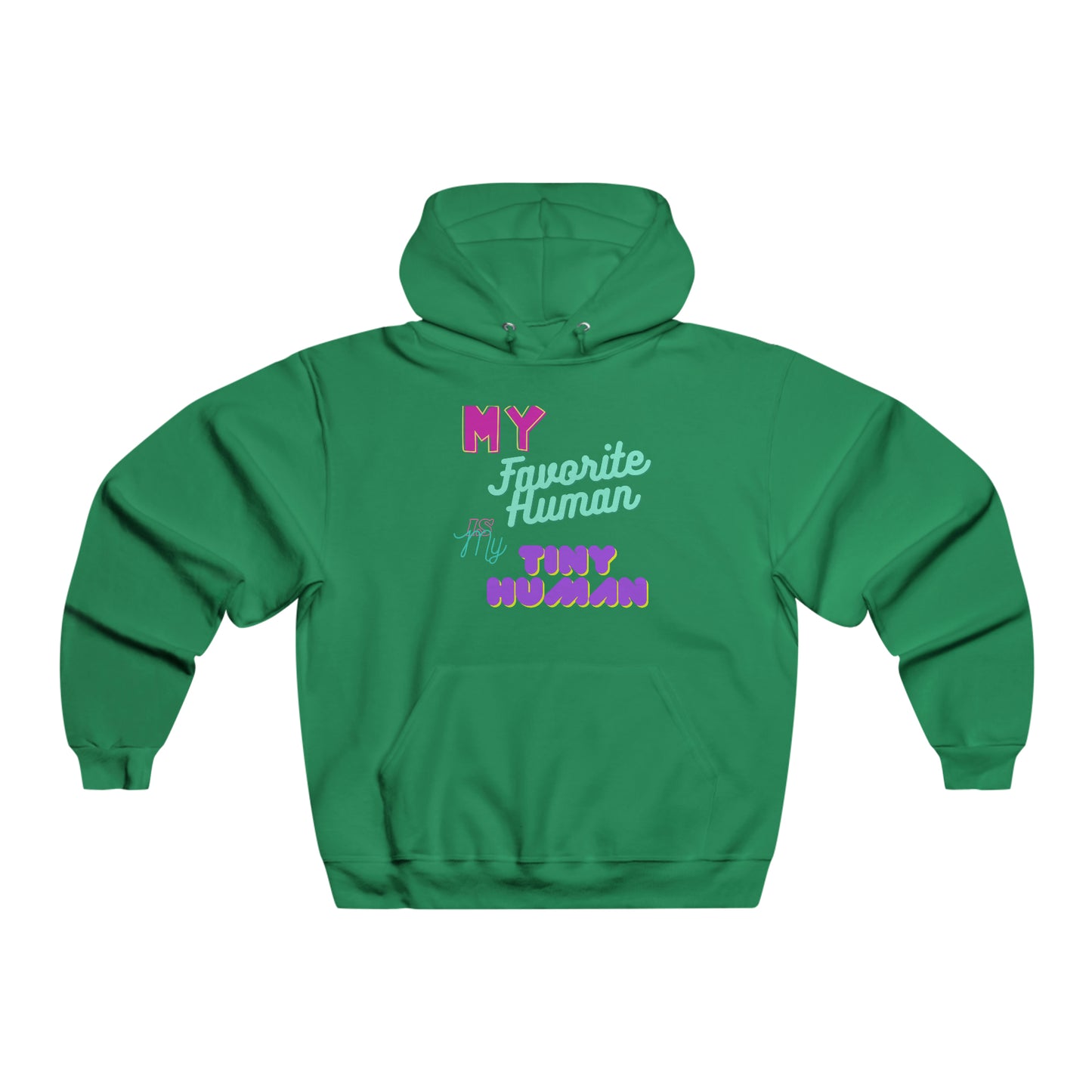 My Favorite Tiny Human Hoodie Sweat Shirt