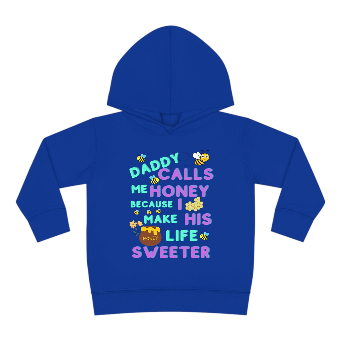 Daddy Calls Me Honey Toddler Pullover Fleece Hoodie