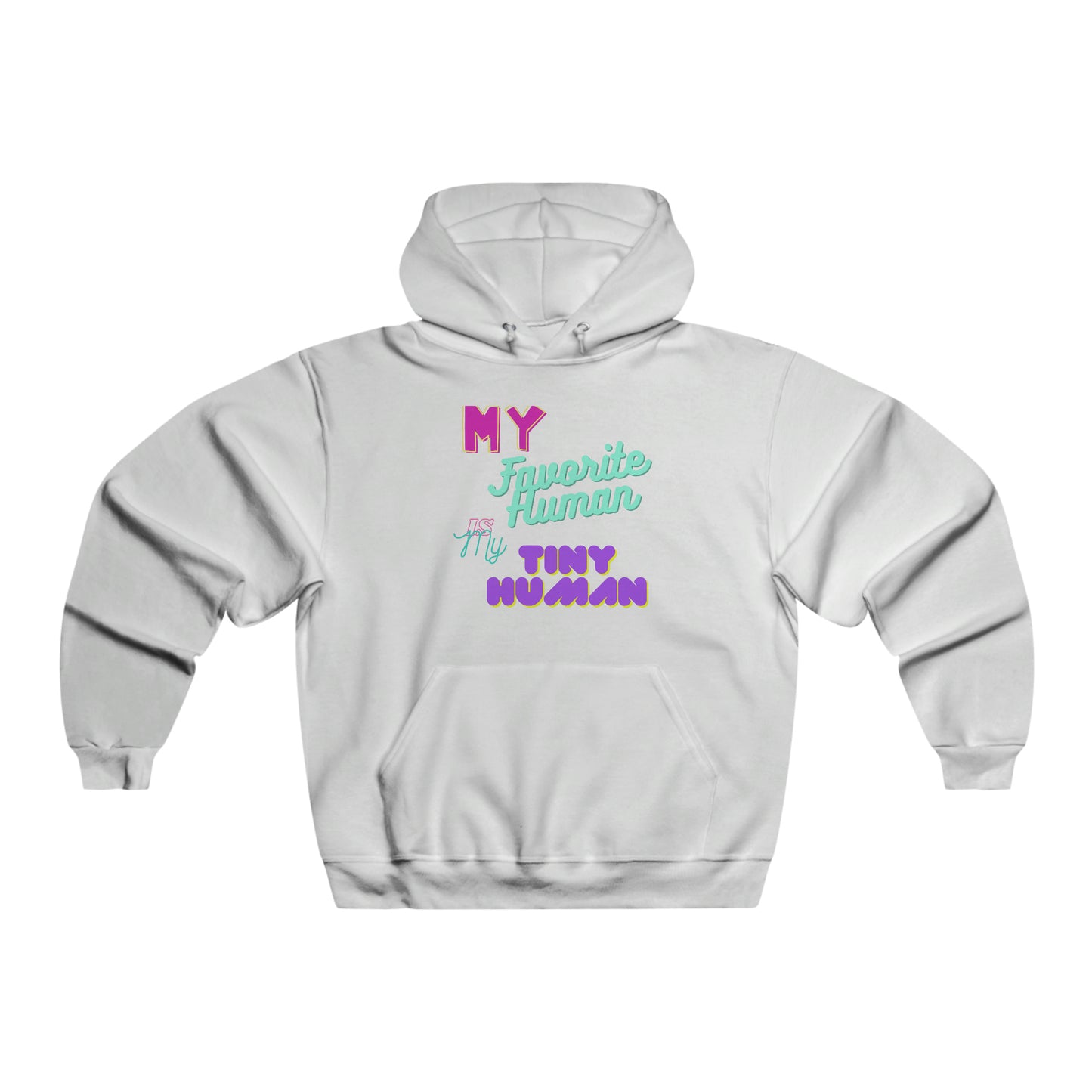 My Favorite Tiny Human Hoodie Sweat Shirt