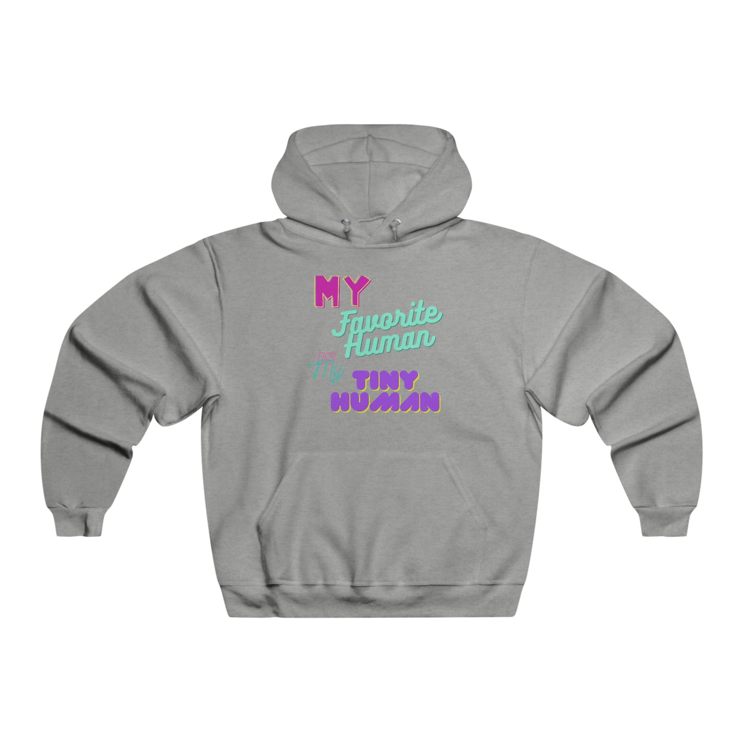 My Favorite Tiny Human Hoodie Sweat Shirt