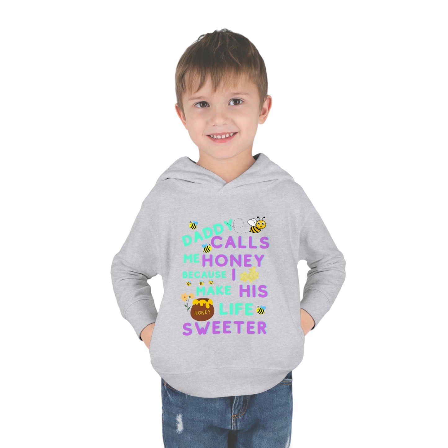 Daddy Calls Me Honey Toddler Pullover Fleece Hoodie