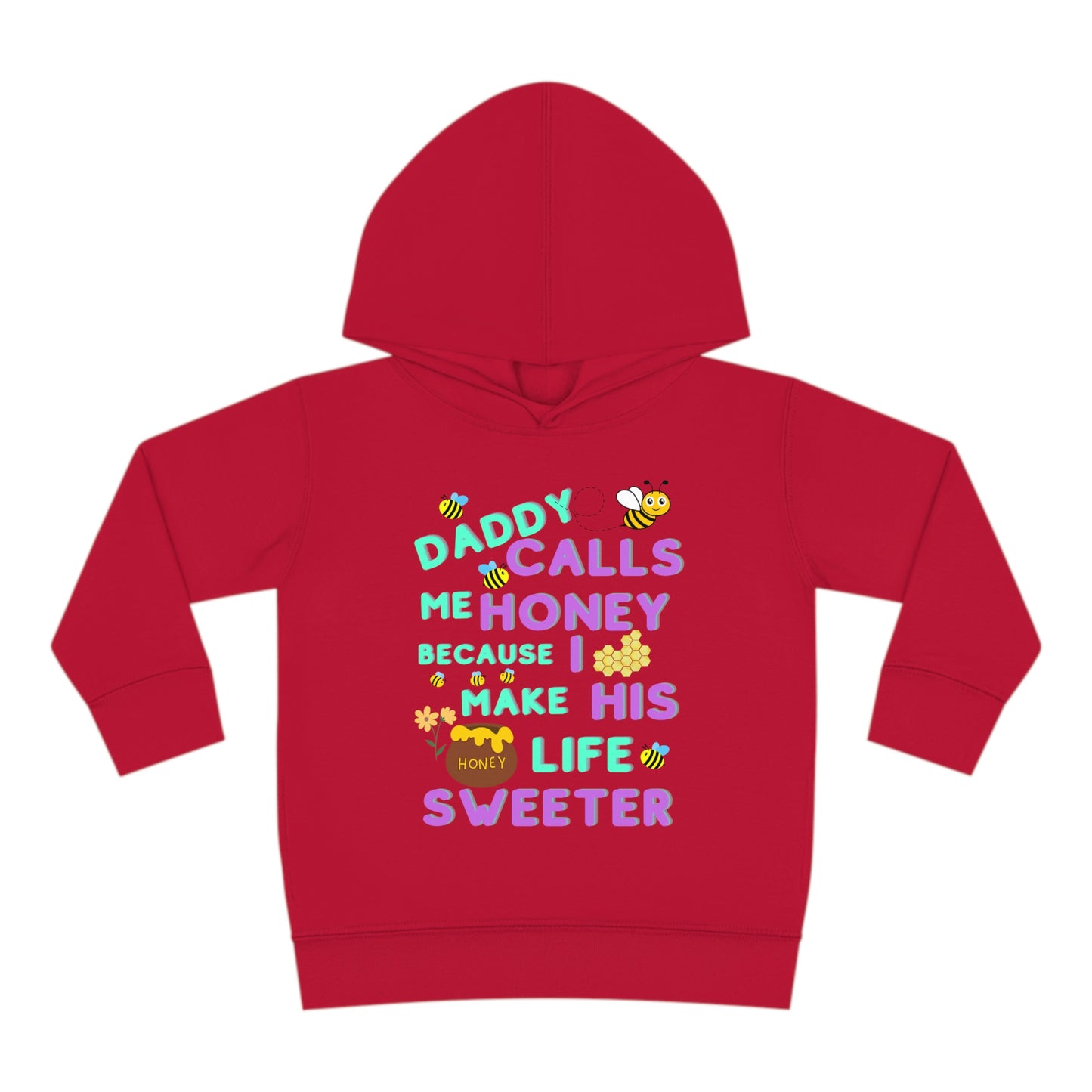 Daddy Calls Me Honey Toddler Pullover Fleece Hoodie
