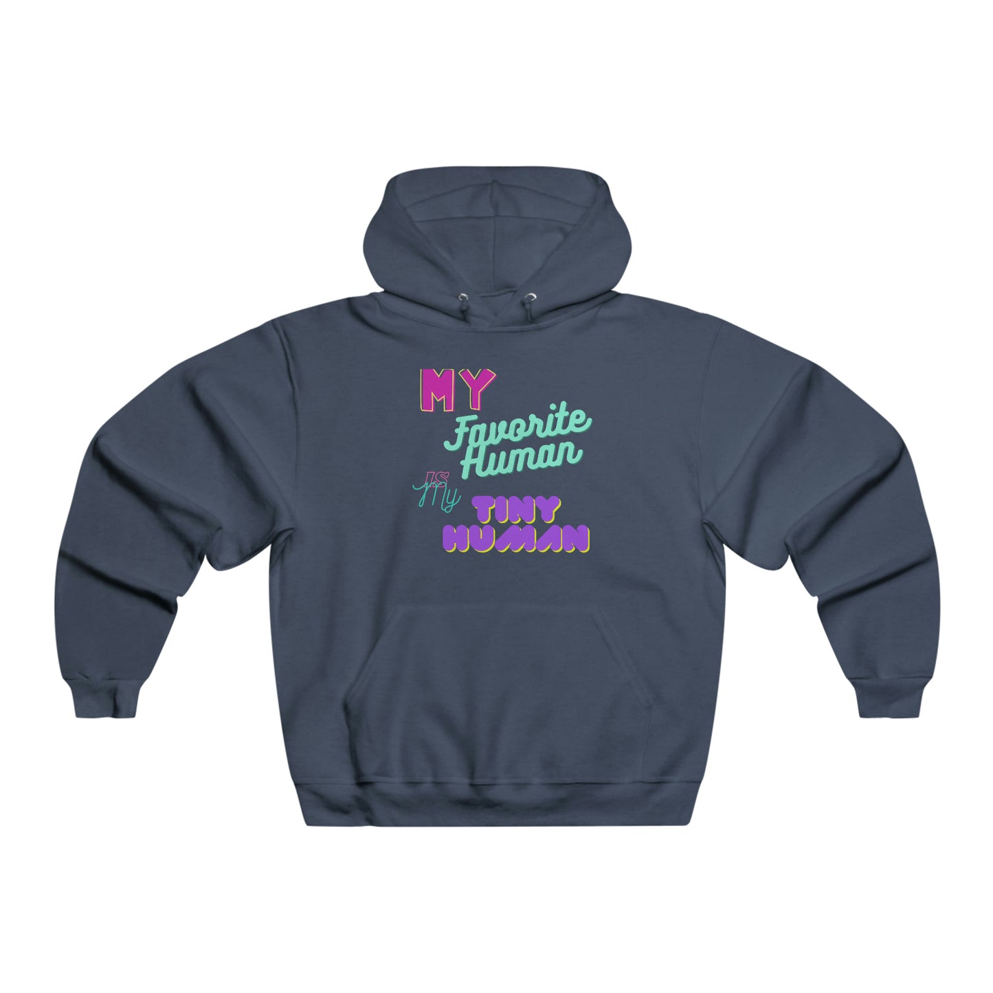 My Favorite Tiny Human Hoodie Sweat Shirt