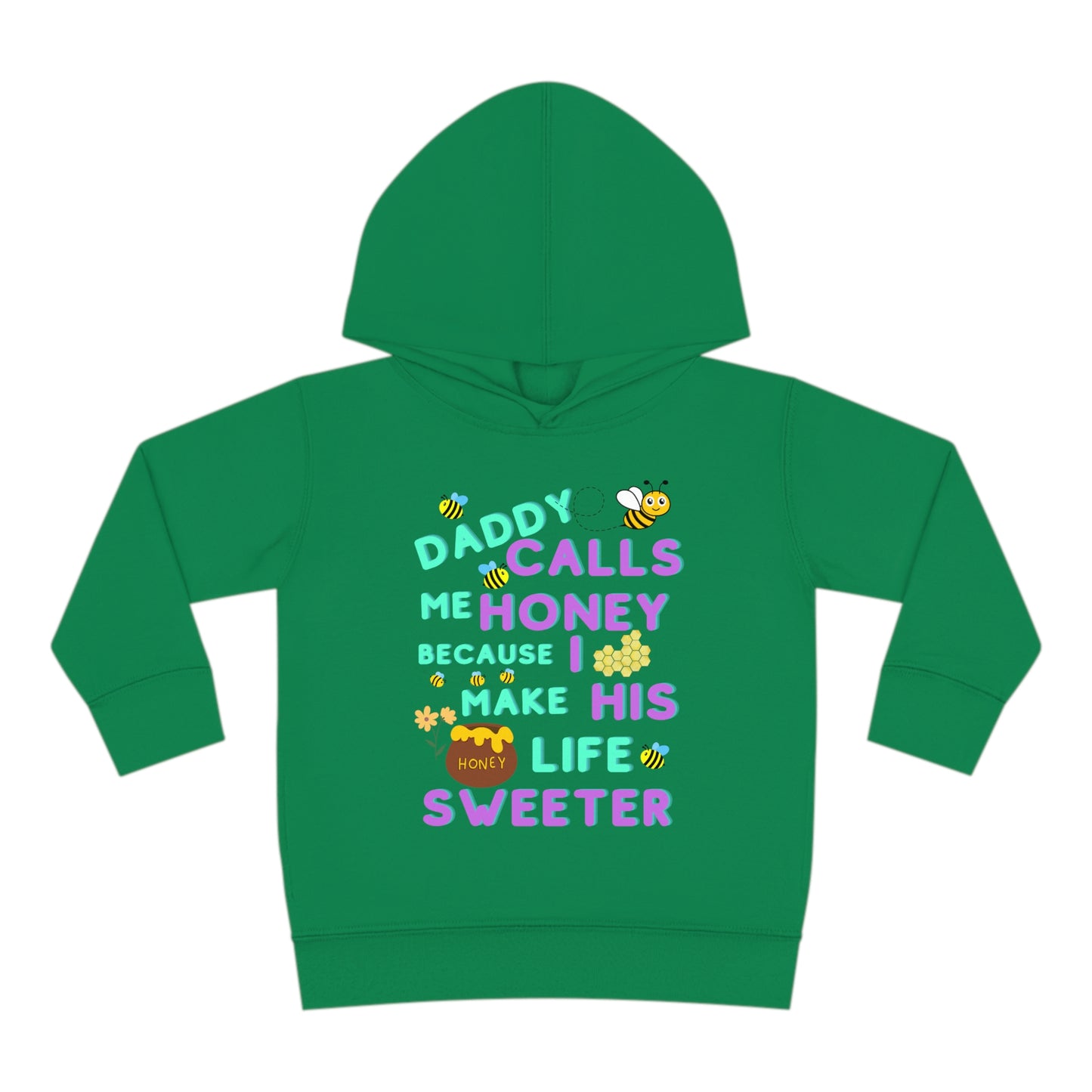 Daddy Calls Me Honey Toddler Pullover Fleece Hoodie