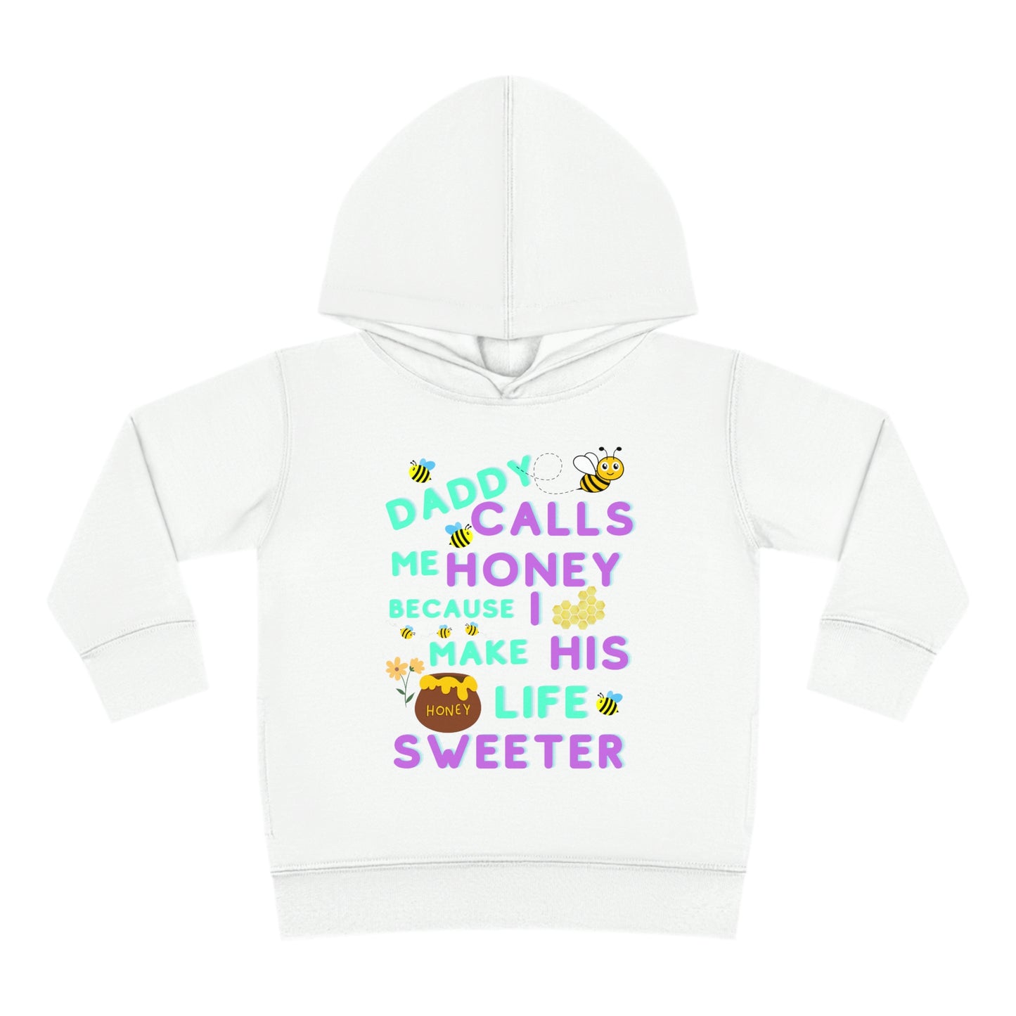 Daddy Calls Me Honey Toddler Pullover Fleece Hoodie