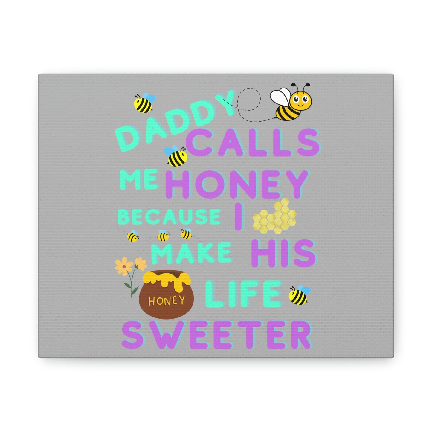 I make my Daddy's Life Sweeter Picture Canvas Gallery Wraps