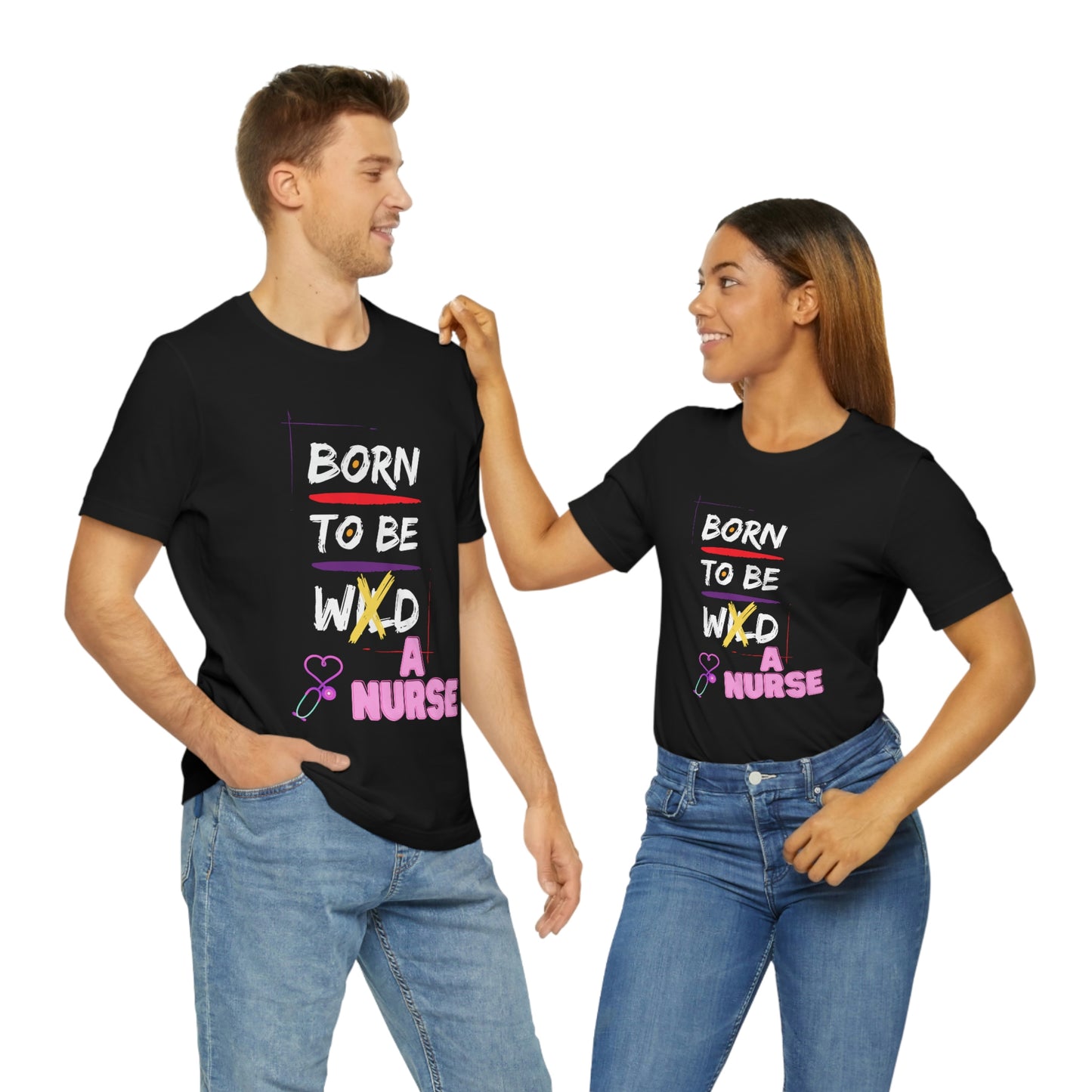 Born To Be A Nurse Unisex t-shirt