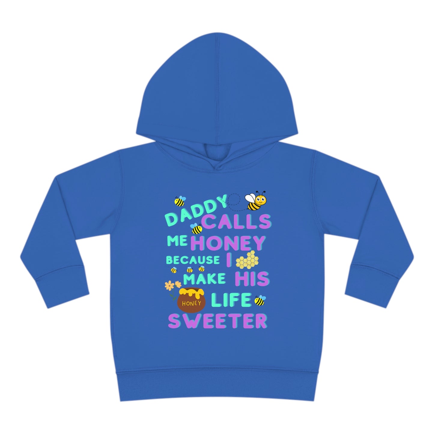 Daddy Calls Me Honey Toddler Pullover Fleece Hoodie