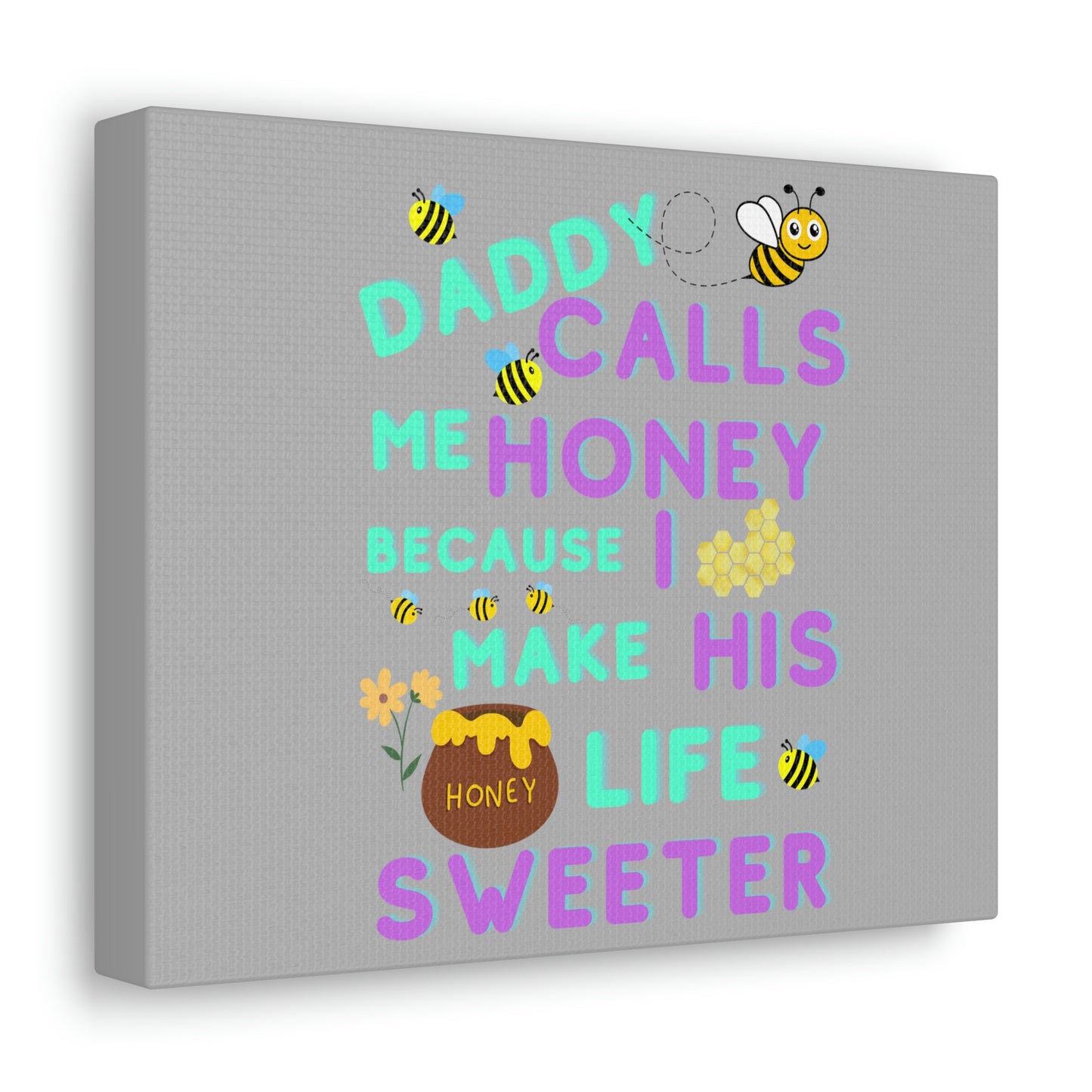 I make my Daddy's Life Sweeter Picture Canvas Gallery Wraps