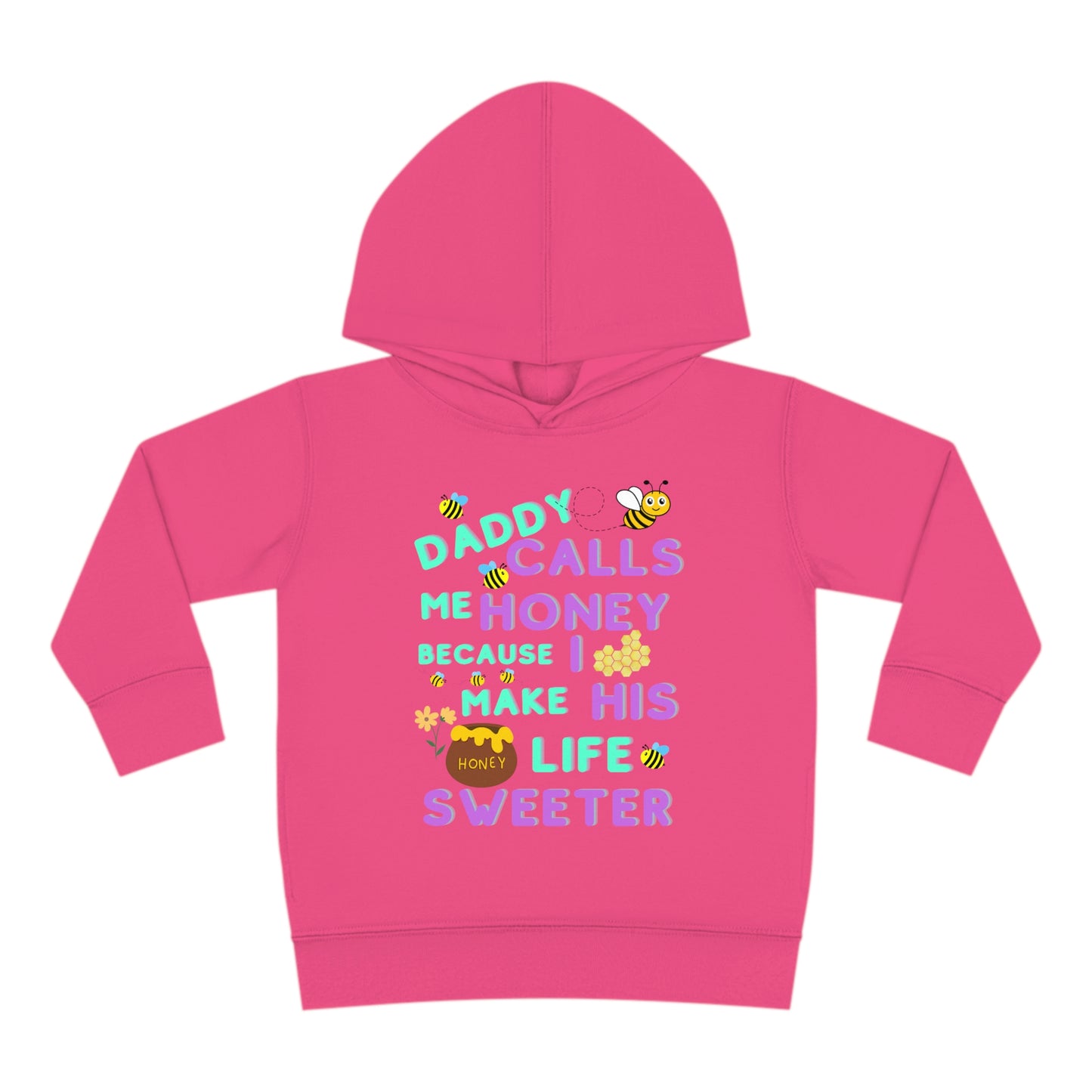 Daddy Calls Me Honey Toddler Pullover Fleece Hoodie