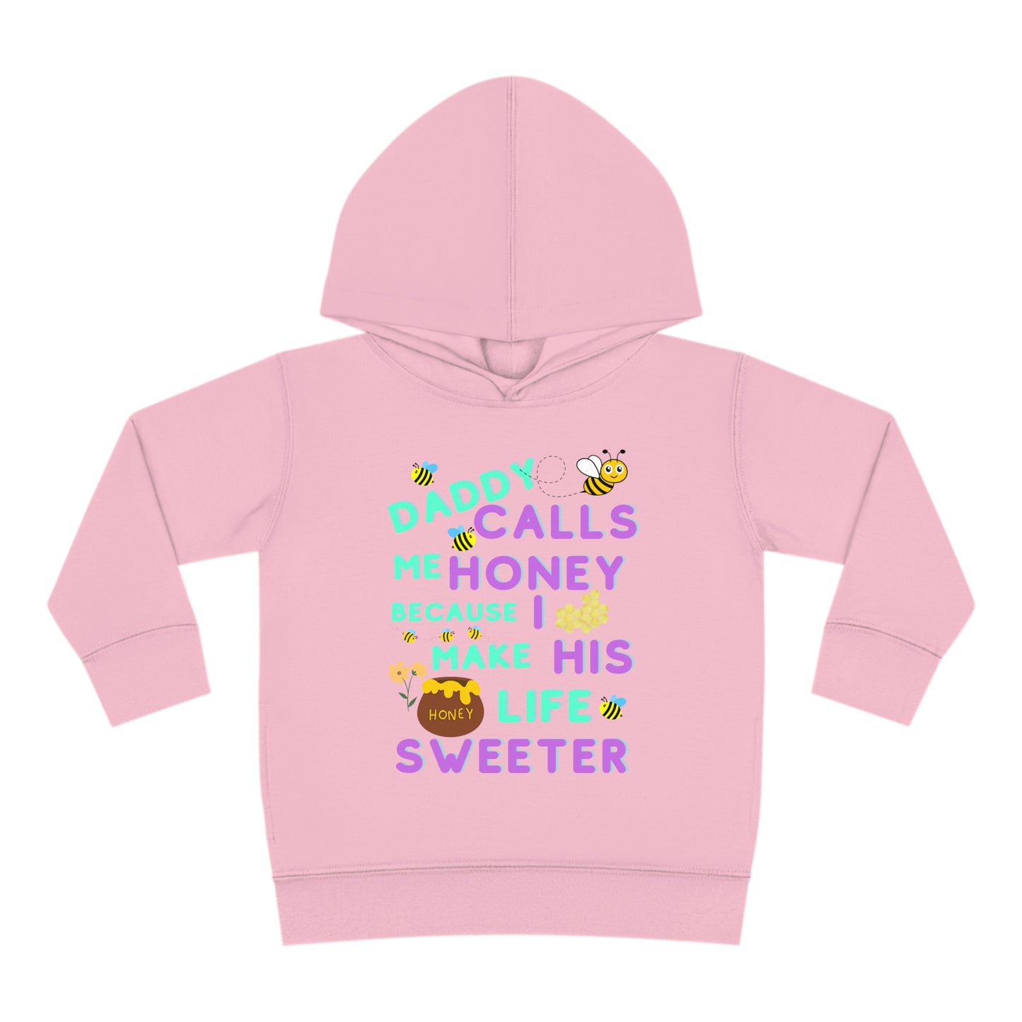 Daddy Calls Me Honey Toddler Pullover Fleece Hoodie