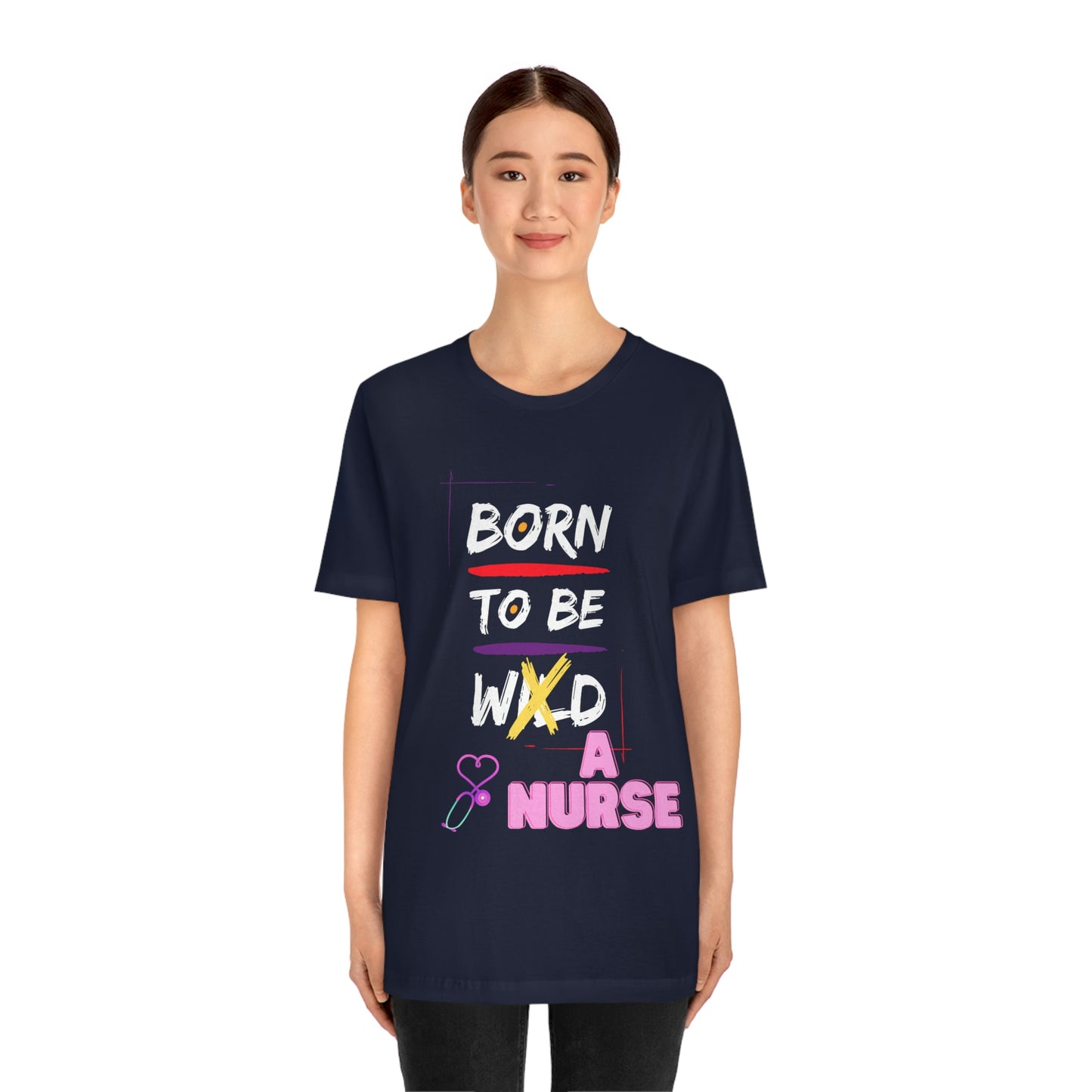 Born To Be A Nurse Unisex t-shirt