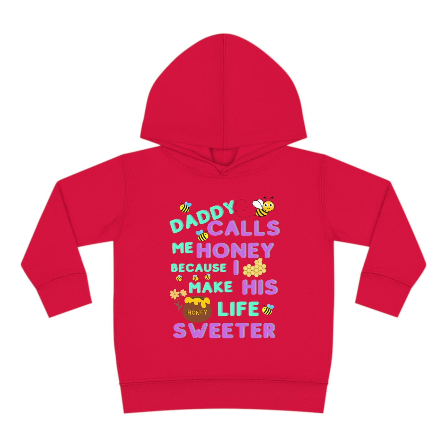 Daddy Calls Me Honey Toddler Pullover Fleece Hoodie