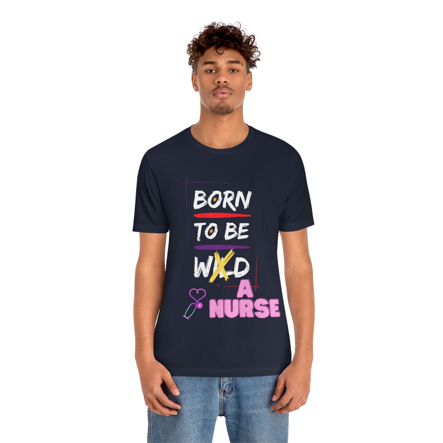 Born To Be A Nurse Unisex t-shirt