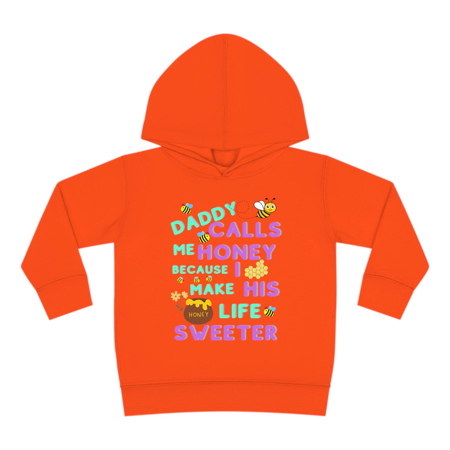 Daddy Calls Me Honey Toddler Pullover Fleece Hoodie