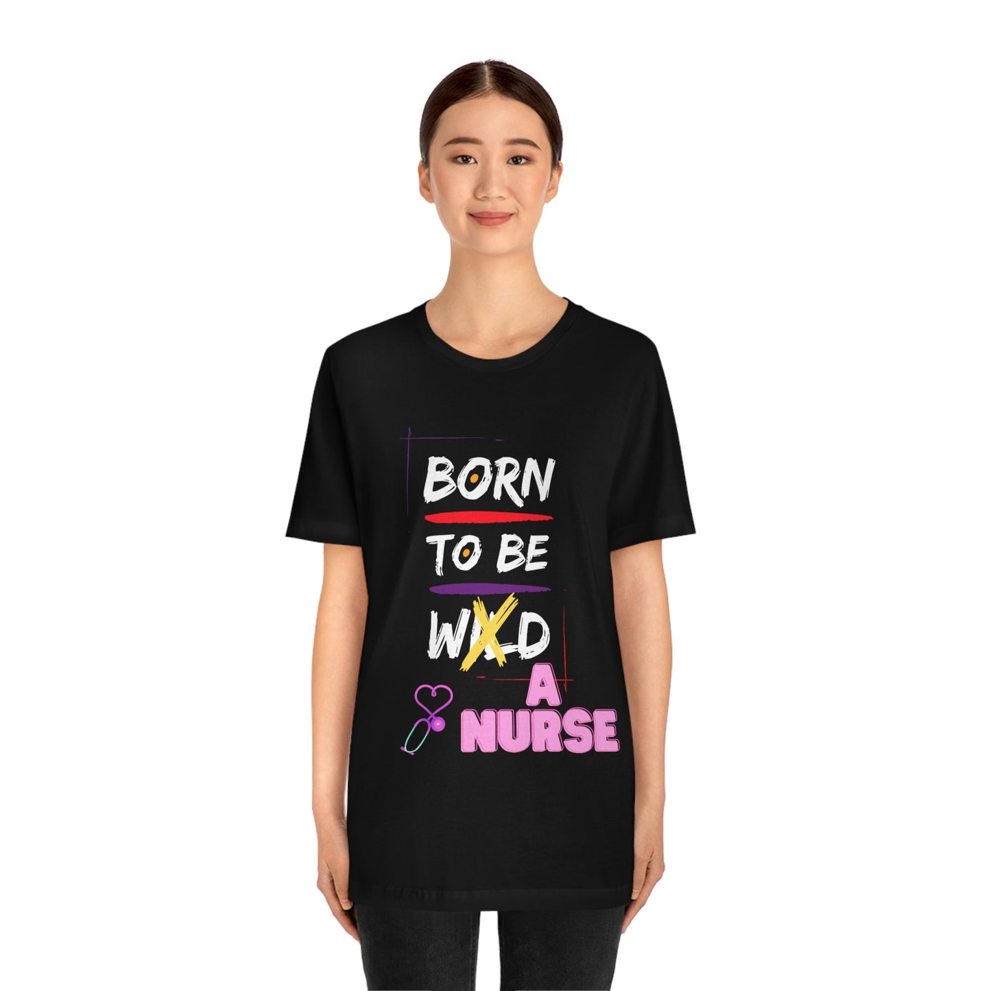 Born To Be A Nurse Unisex t-shirt