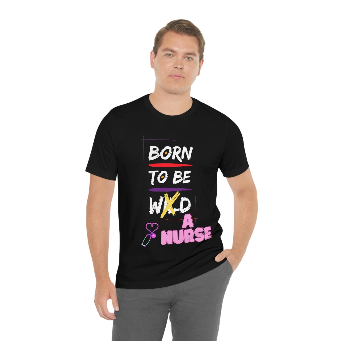Born To Be A Nurse Unisex t-shirt
