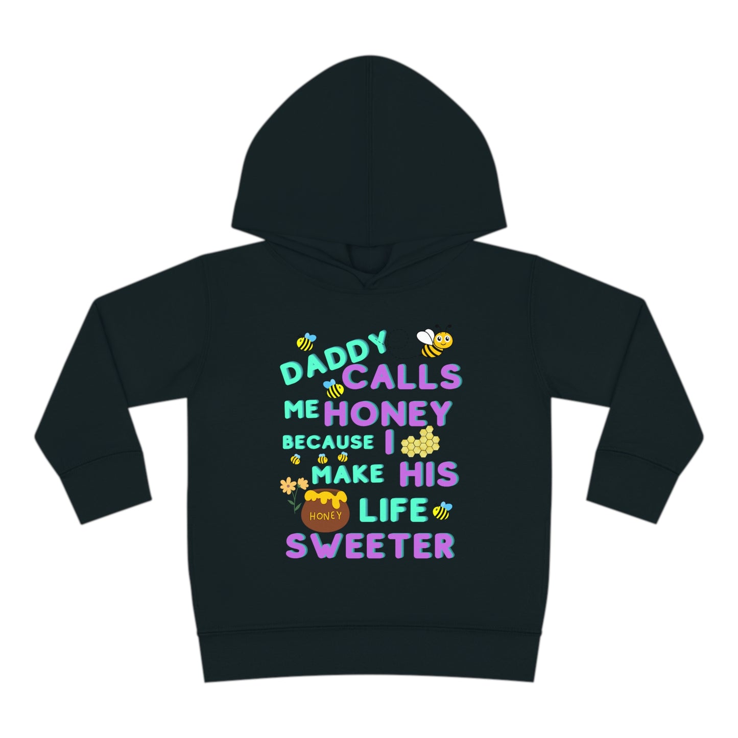 Daddy Calls Me Honey Toddler Pullover Fleece Hoodie