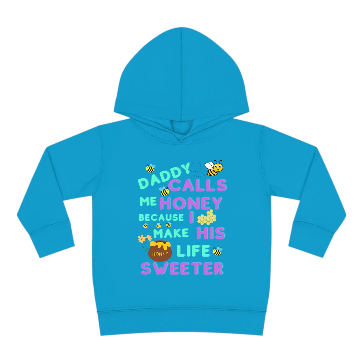 Daddy Calls Me Honey Toddler Pullover Fleece Hoodie