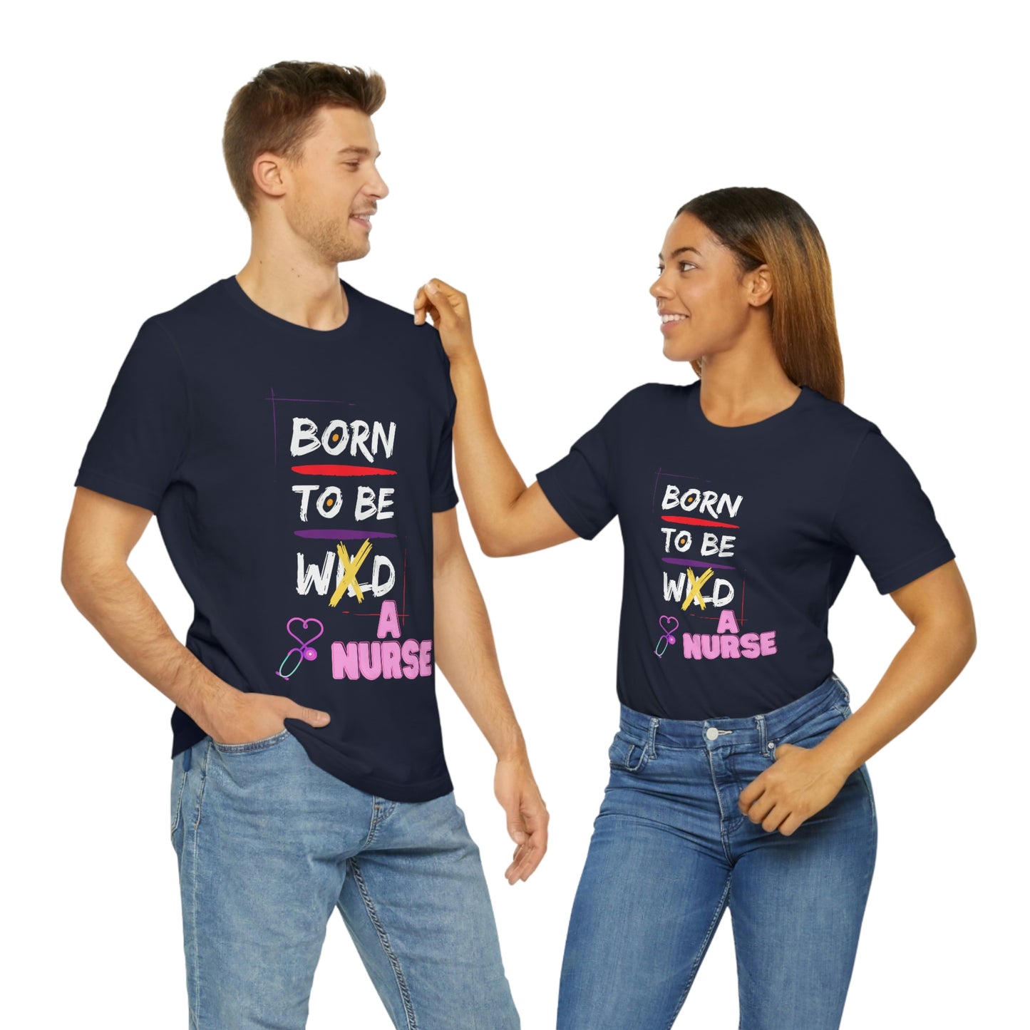 Born To Be A Nurse Unisex t-shirt