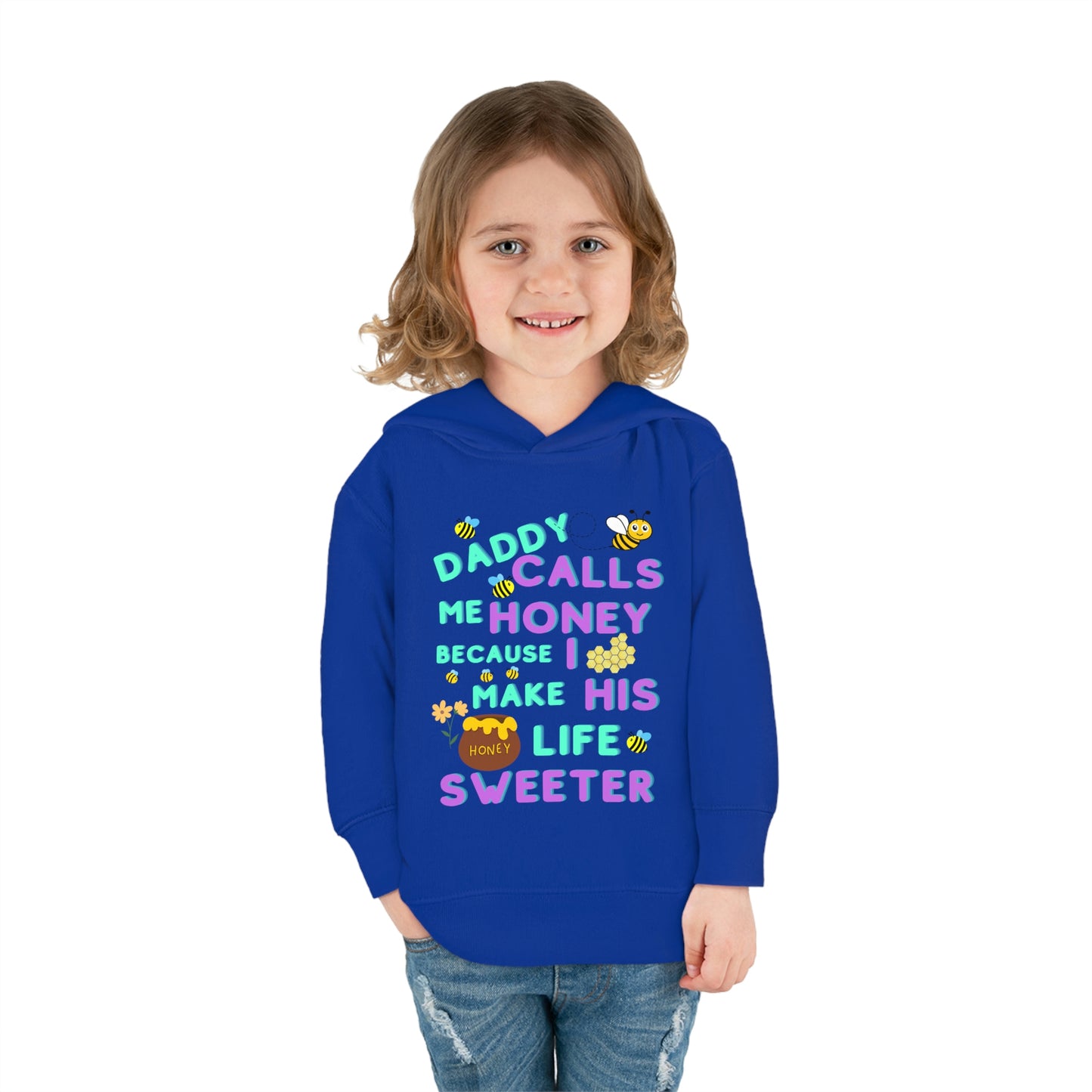Daddy Calls Me Honey Toddler Pullover Fleece Hoodie