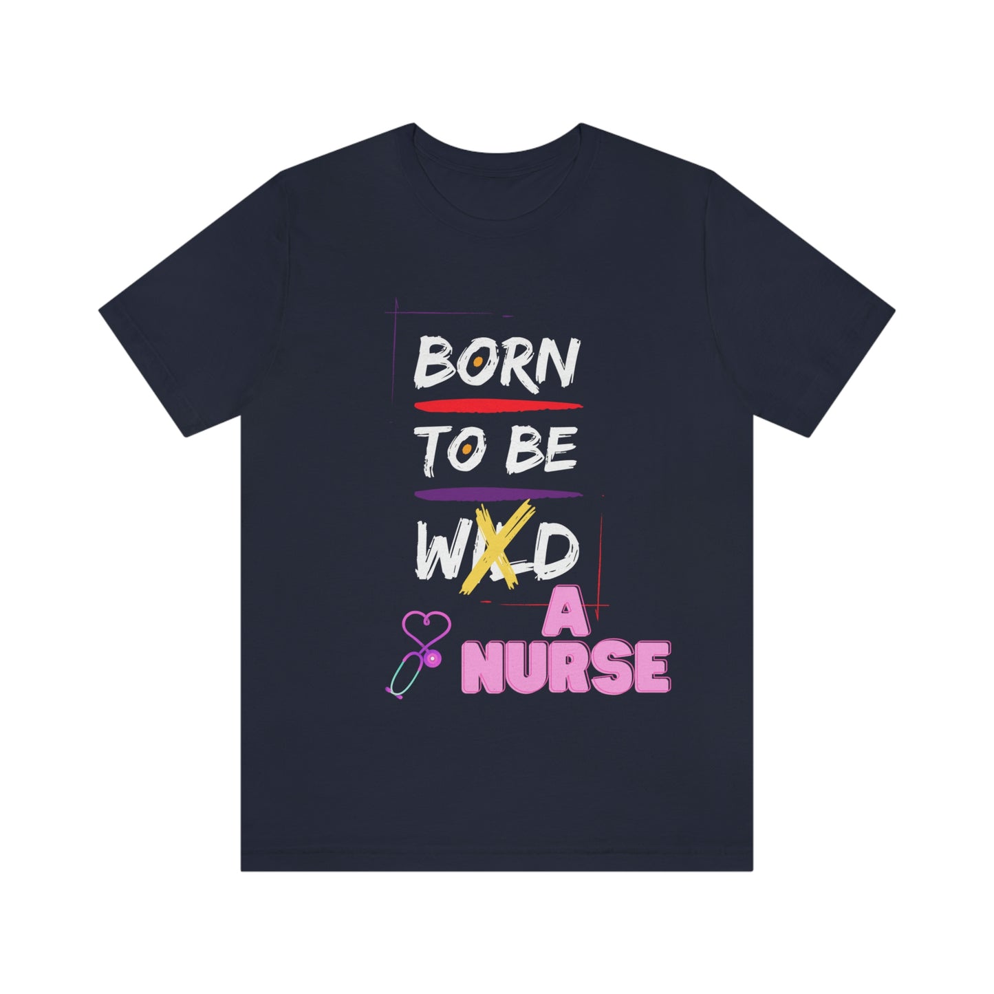 Born To Be A Nurse Unisex t-shirt